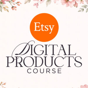 Etsy Digital Product Creation Course